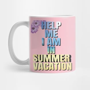 Help me I am in summer vacation. Mug